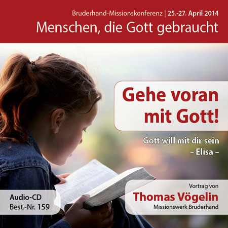 Missions- und Freundestage 2014: Gehe voran mit Gott! – Gott will mit dir sein – Elisa