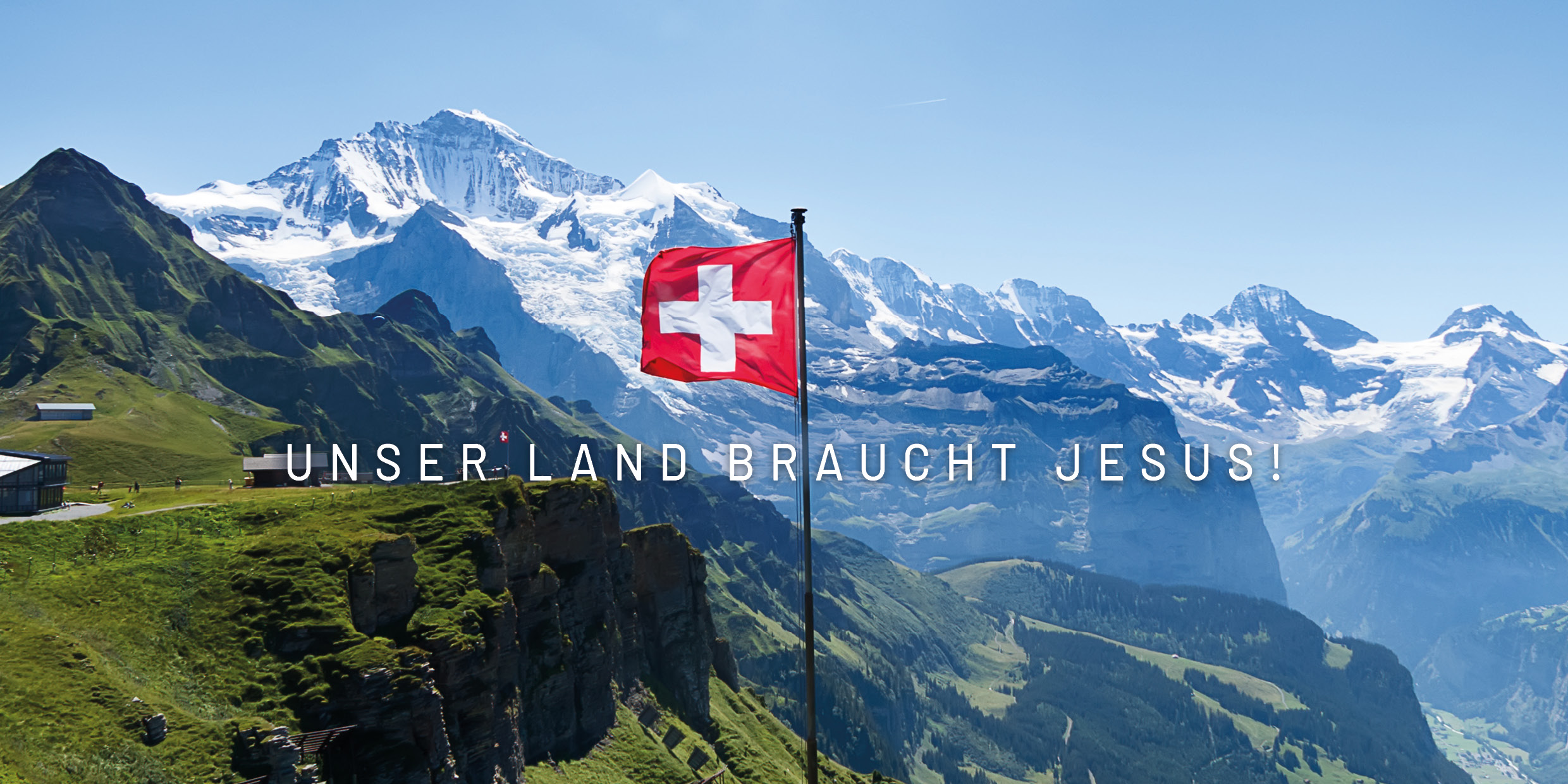 Unser Land braucht Jesus – Schweiz