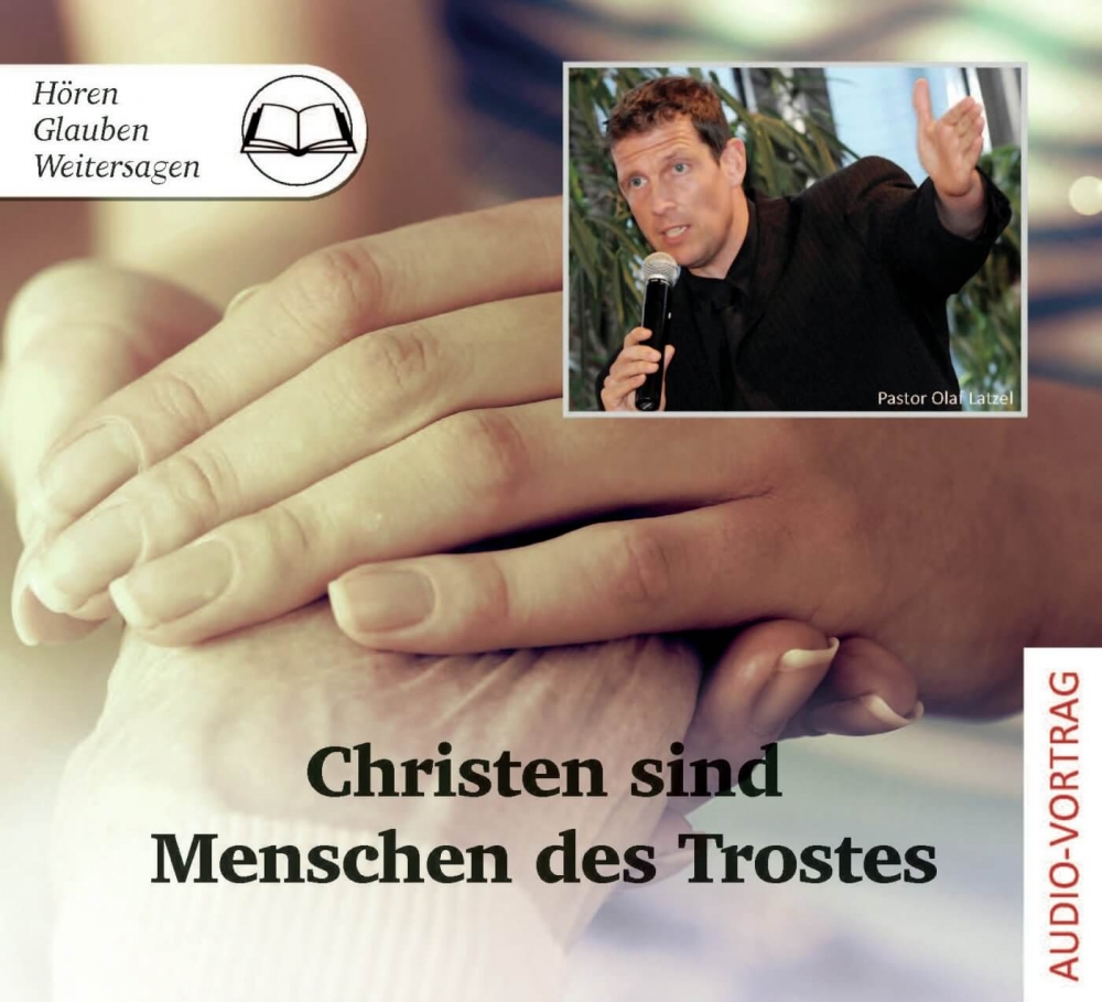Christen sind Menschen des Trostes