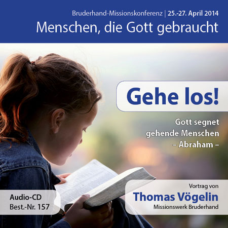 Missions- und Freundestage 2014: Gehe los! – Gott segnet gehende Menschen – Abraham