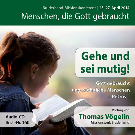 Missions- und Freundestage 2014: Gehe und sei mutig! – Gott gebraucht ungewöhnliche Menschen – Petrus