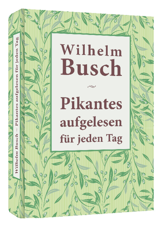 Wilhelm Busch – Pikantes aufgelesen für jeden Tag