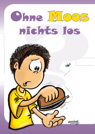 Ohne Moos nichts los
