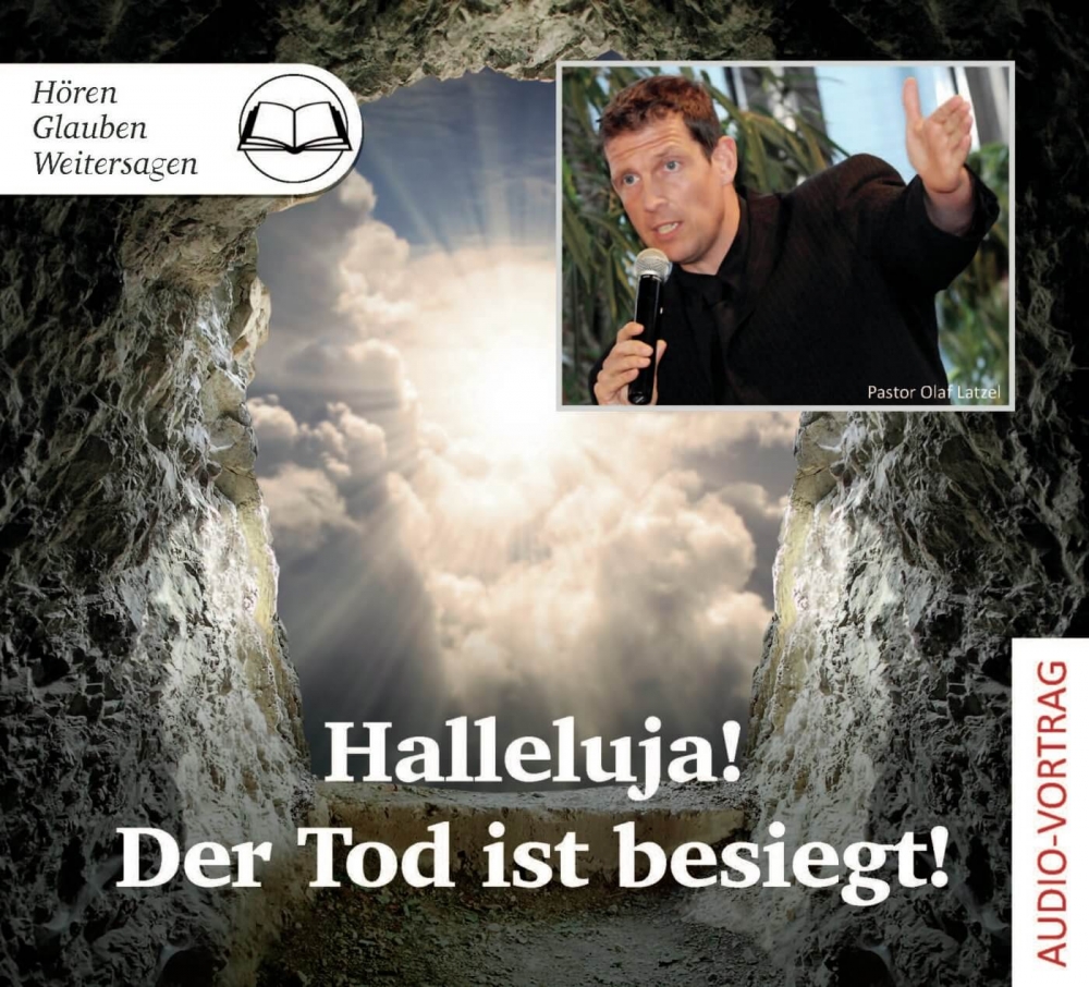 Halleluja! Der Tod ist besiegt!