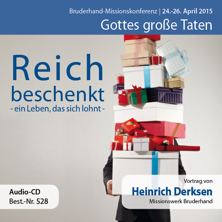 Missions- und Freundestage 2015: Reich beschenkt – ein Leben, das sich lohnt