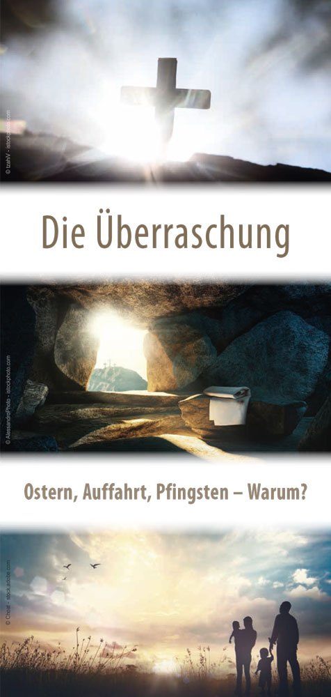 Die Überraschung – Ostern, Auffahrt, Pfingsten – Warum?